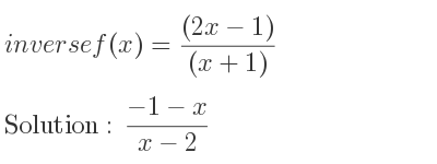 The inverse of f(x)=((2x-1))/((x+1)) is (-1-x)/(x-2)